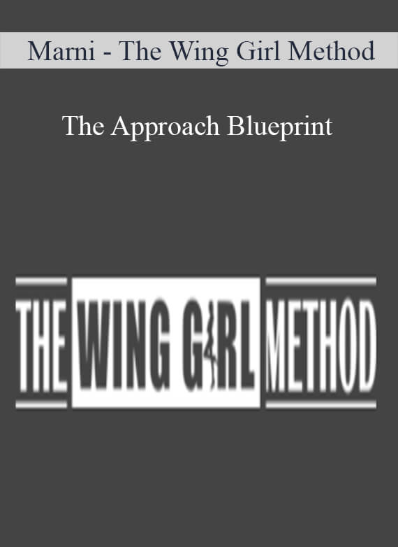 Marni - The Wing Girl Method - The Approach Blueprint