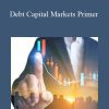 The Wall Street Prep Team - Debt Capital Markets Primer