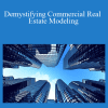 The Wall Street Prep Team - Demystifying Commercial Real Estate Modeling