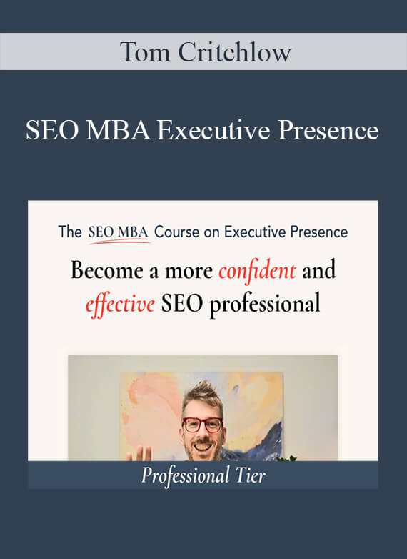 Tom Critchlow - SEO MBA Executive Presence