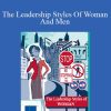 Alice Eagly - The Leadership Styles Of Woman And Men