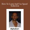 Alphahot1 - How To Learn And Use Speed Seduction