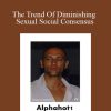 Alphahot1 - The Trend Of Diminishing Sexual Social Consensus