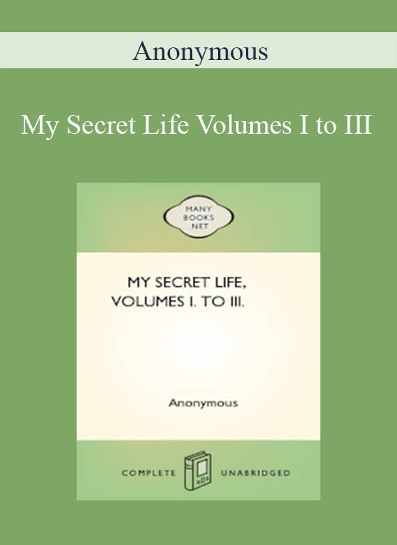 Anonymous - My Secret Life Volumes I to III