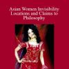 Asian Women Invisibility Locations and Claims to Philosophy