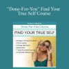 Berkeley Well-Being Institute - “Done-For-You” Find Your True Self Course