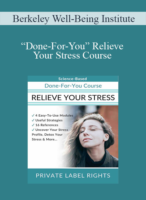 Berkeley Well-Being Institute - “Done-For-You” Relieve Your Stress Course