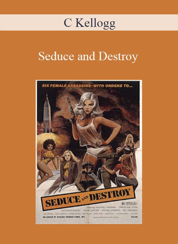 C Kellogg - Seduce and Destroy