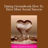 Chris - Dating Groundwork How To Have More Social Success