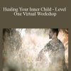 Christine Hassler - Healing Your Inner Child - Level One Virtual Workshop