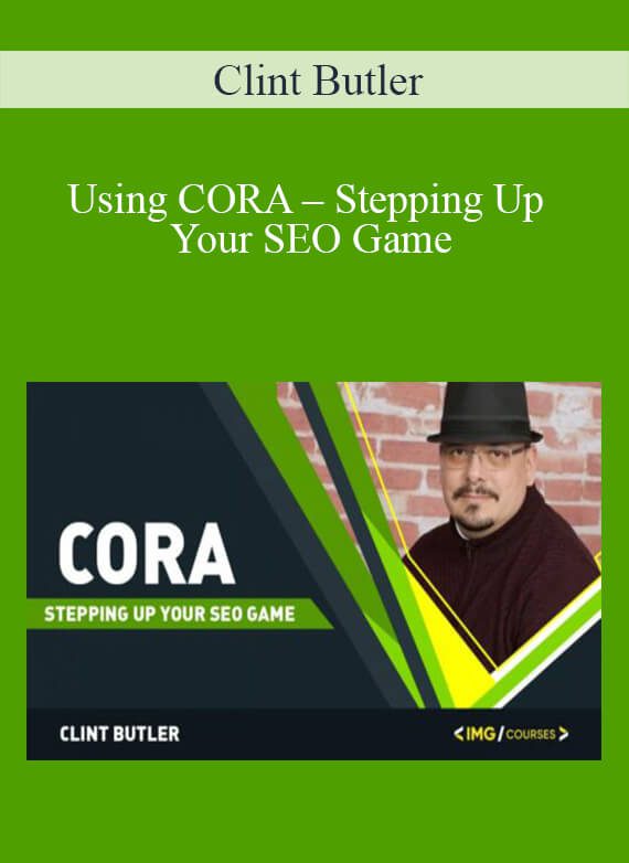 Clint Butler - Using CORA – Stepping Up Your SEO Game