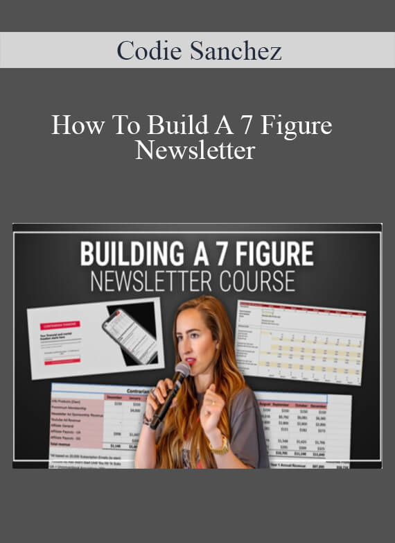 Codie Sanchez - How To Build A 7 Figure Newsletter