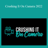 Crushing It On Camera 2022 - Abby Walla & David Storch