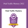 Digital Marketer - Paid Traffic Mastery 2022