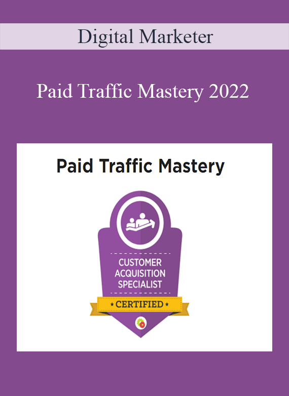 Digital Marketer - Paid Traffic Mastery 2022