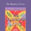 Don Miguel Ruiz - The Mastery of Love