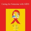 Helen Ferry - Caring for Someone with AIDS