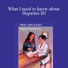 Helen Ferry - What I need to know about Hepatitis B1