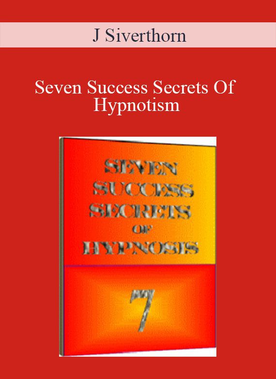 J Siverthorn - Seven Success Secrets Of Hypnotism