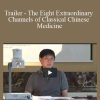 Jeffrey Yuen - Trailer - The Eight Extraordinary Channels of Classical Chinese Medicine