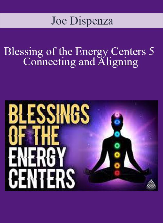 Joe Dispenza - Blessing of the Energy Centers 5 - Connecting and Aligning