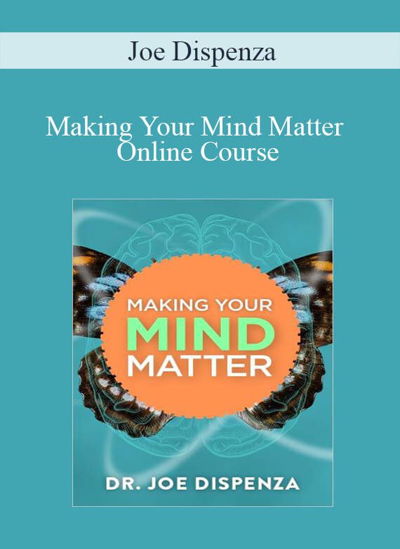 Joe Dispenza - Making Your Mind Matter Online Course