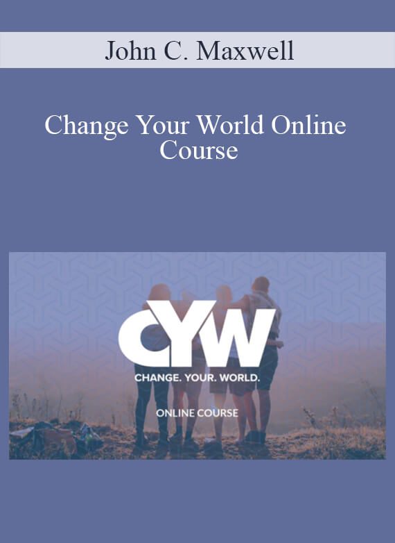 John C. Maxwell - Change Your World Online Course