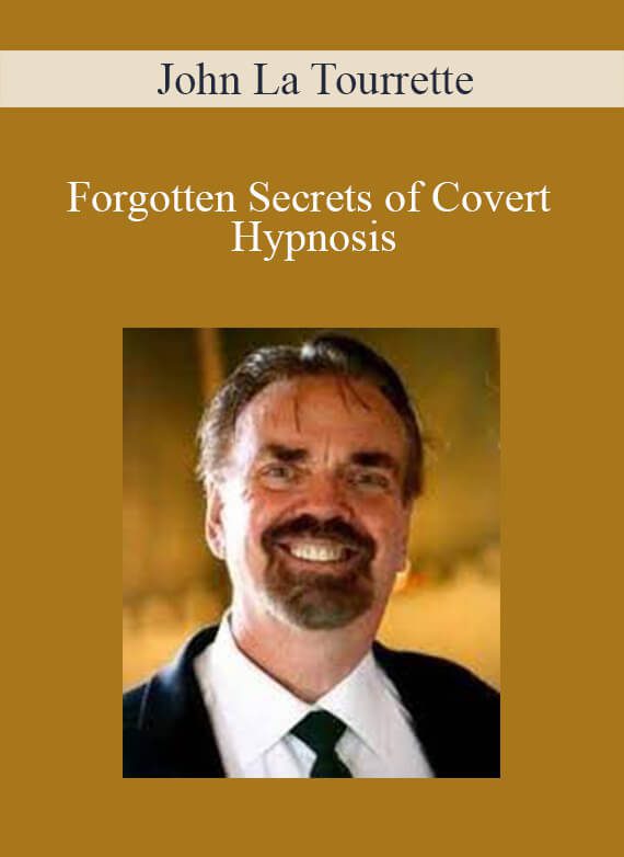 John La Tourrette - Forgotten Secrets of Covert Hypnosis