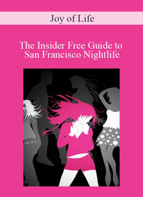 Joy of Life - The Insider Free Guide to San Francisco Nightlife