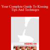 Kissing 101 - Your Complete Guide To Kissing Tips And Techniqes