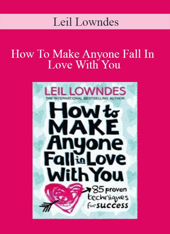 Leil Lowndes - How To Make Anyone Fall In Love With You