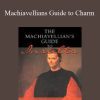 Nick Casanova - Machiavellians Guide to Charm