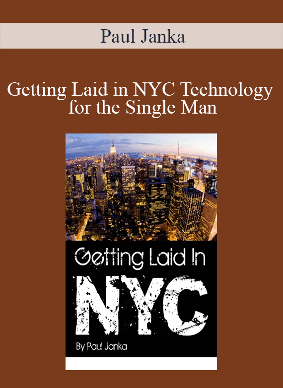 Paul Janka - Getting Laid in NYC Technology for the Single Man