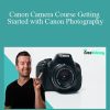 Phil Ebiner - Canon Camera Course Getting Started with Canon Photography