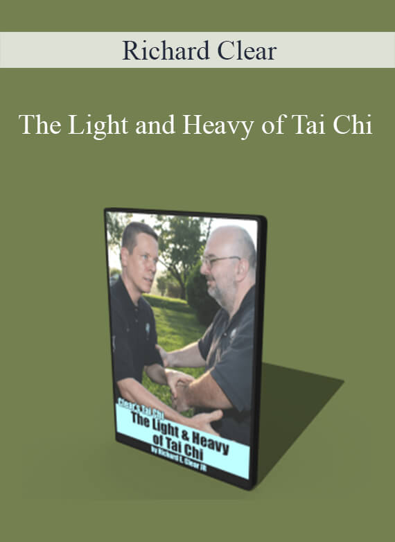 Richard Clear - The Light and Heavy of Tai Chi