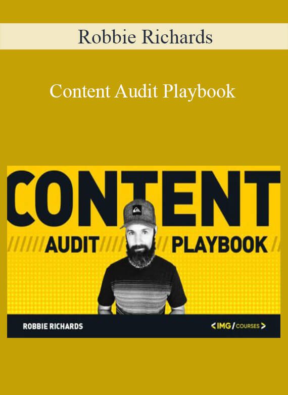 Robbie Richards - Content Audit Playbook