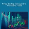 Swing Trading Strategies For The Master Trader