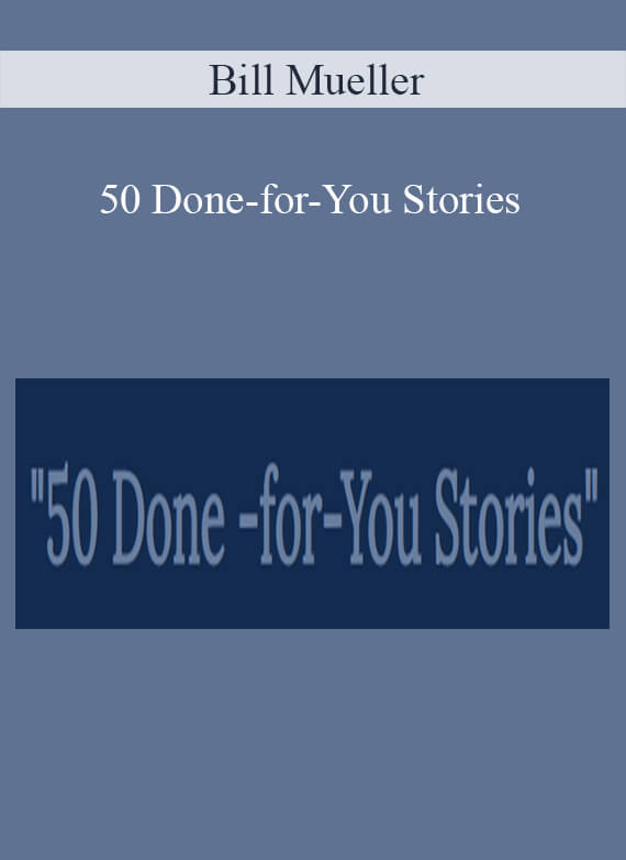 Bill Mueller - 50 Done-for-You Stories