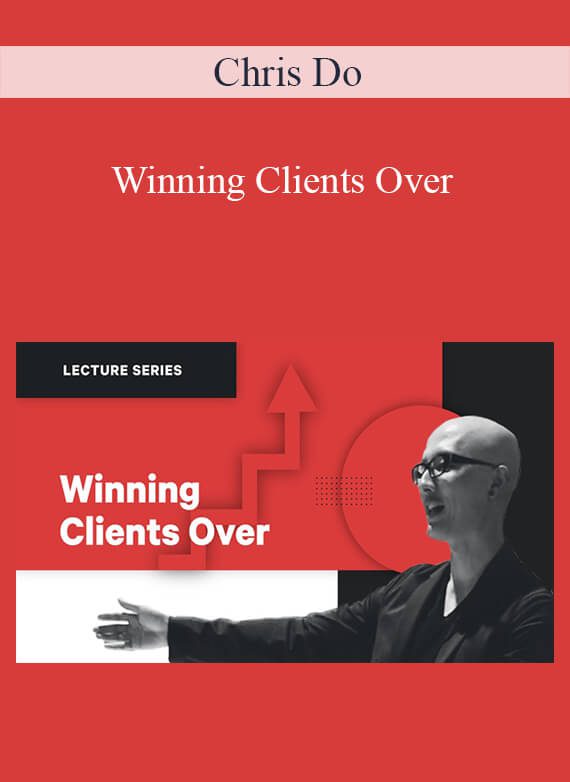 Chris Do - Winning Clients Over