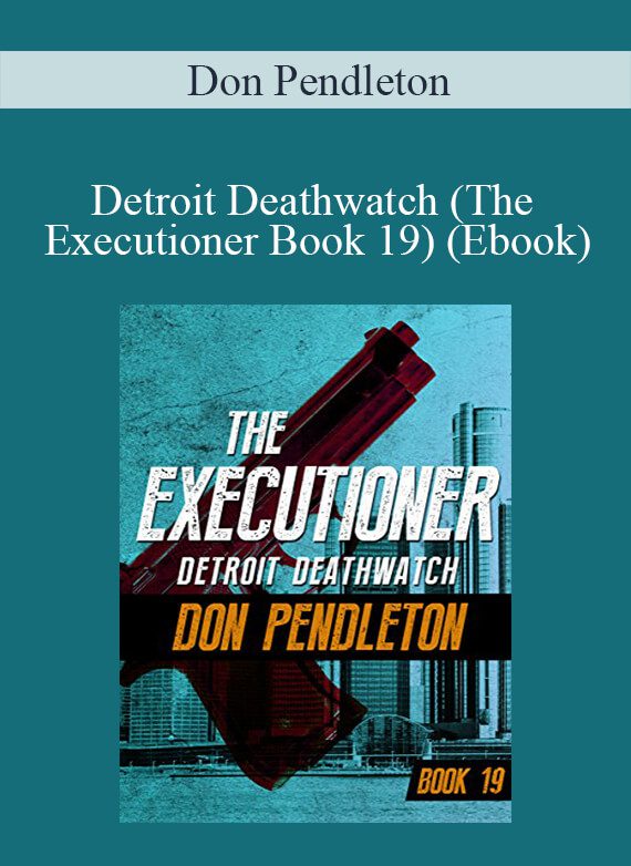 Don Pendleton - Detroit Deathwatch (The Executioner Book 19) (Ebook)