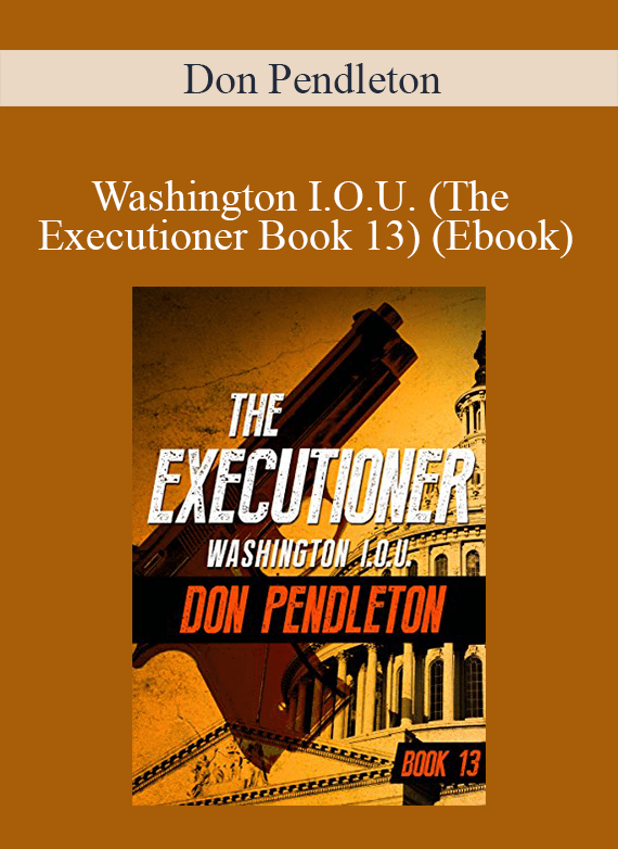 Don Pendleton - Washington I.O.U. (The Executioner Book 13) (Ebook)