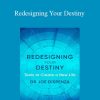 Dr. Joe Dispenza - Redesigning Your Destiny