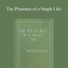 Edward Ward - The Pleasures of a Single Life