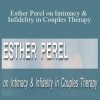 Esther Perel - Esther Perel on Intimacy & Infidelity in Couples Therapy