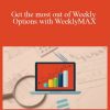 Hari Swaminathan - Get the most out of Weekly Options with WeeklyMAX