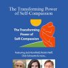 Jack Kornfield, Christopher Germer, Kristin Neff, and more! - The Transforming Power of Self-Compassion A New Paradigm for Deeper Healing and Lasting Change