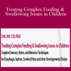 Jessica Hunt & Angela Mansolillo - Treating Complex Feeding & Swallowing Issues in Children