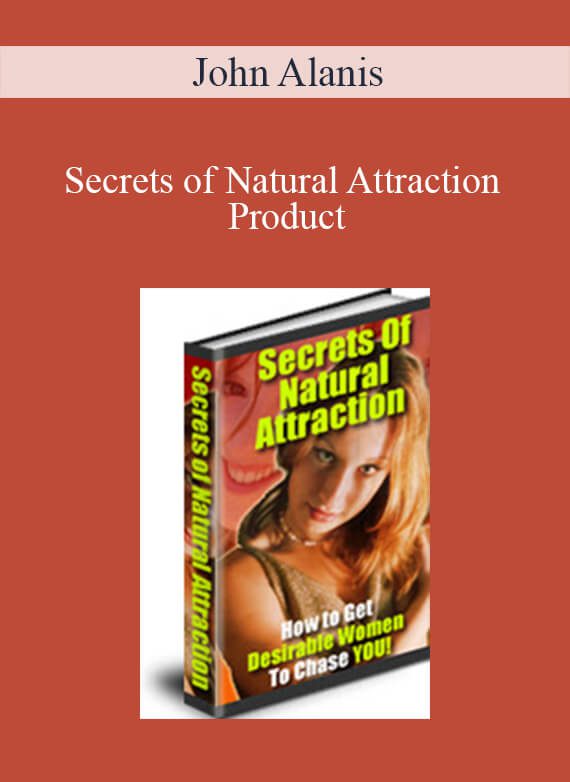 John Alanis - Secrets of Natural Attraction Product