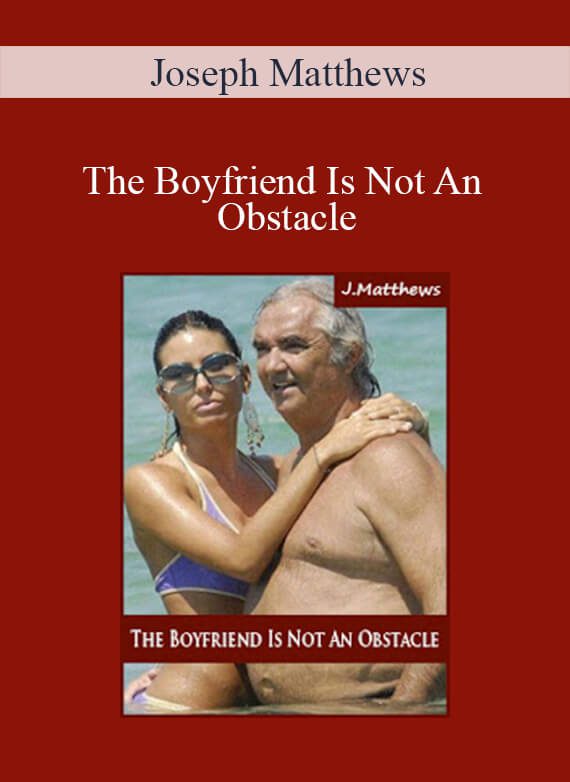 Joseph Matthews - The Boyfriend Is Not An Obstacle