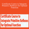 Karen Pryor & Varleisha D. Gibbs - Certificate Course to Integrate Primitive Reflexes for Optimal Function